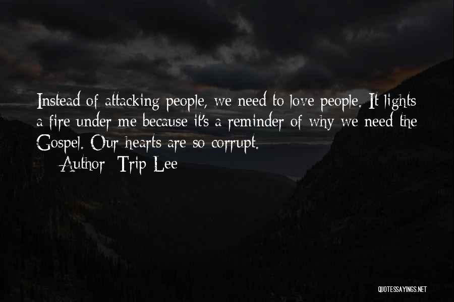 Why We Need Love Quotes By Trip Lee