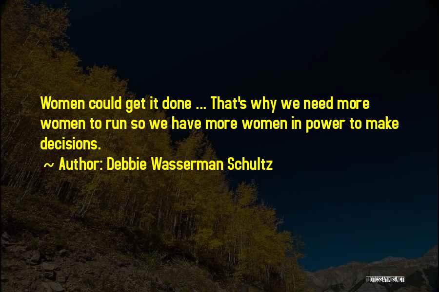 Why We Run Quotes By Debbie Wasserman Schultz