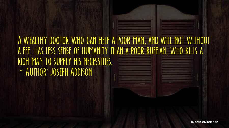 Why We Should Help The Poor Quotes By Joseph Addison