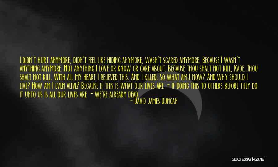 Why We Should Live Quotes By David James Duncan Why We Should Live Quotes By David James Duncan