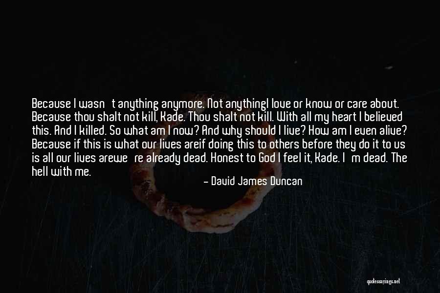 Why We Should Live Quotes By David James Duncan Why We Should Live Quotes By David James Duncan
