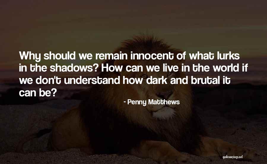 Why We Should Live Quotes By Penny Matthews Why We Should Live Quotes By Penny Matthews