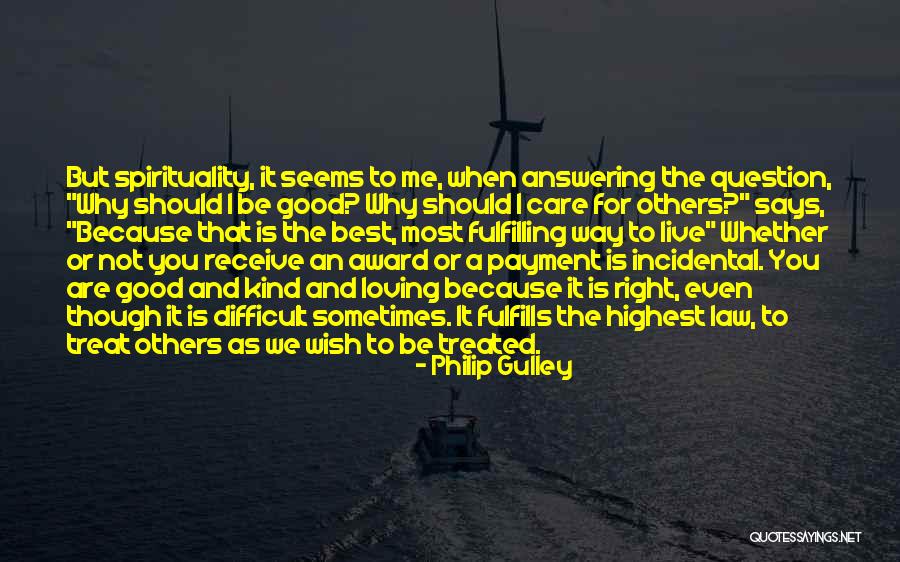Why We Should Live Quotes By Philip Gulley Why We Should Live Quotes By Philip Gulley