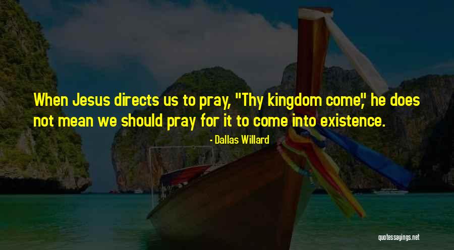 Why We Should Pray Quotes By Dallas Willard Why We Should Pray Quotes By Dallas Willard