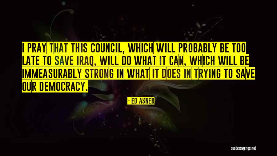 Why We Should Pray Quotes By Ed Asner Why We Should Pray Quotes By Ed Asner