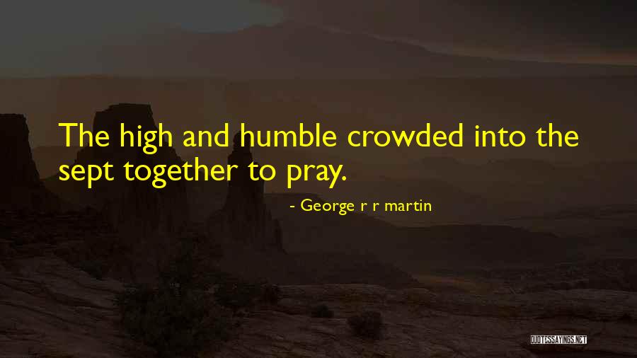 Why We Should Pray Quotes By George R R Martin Why We Should Pray Quotes By George R R Martin