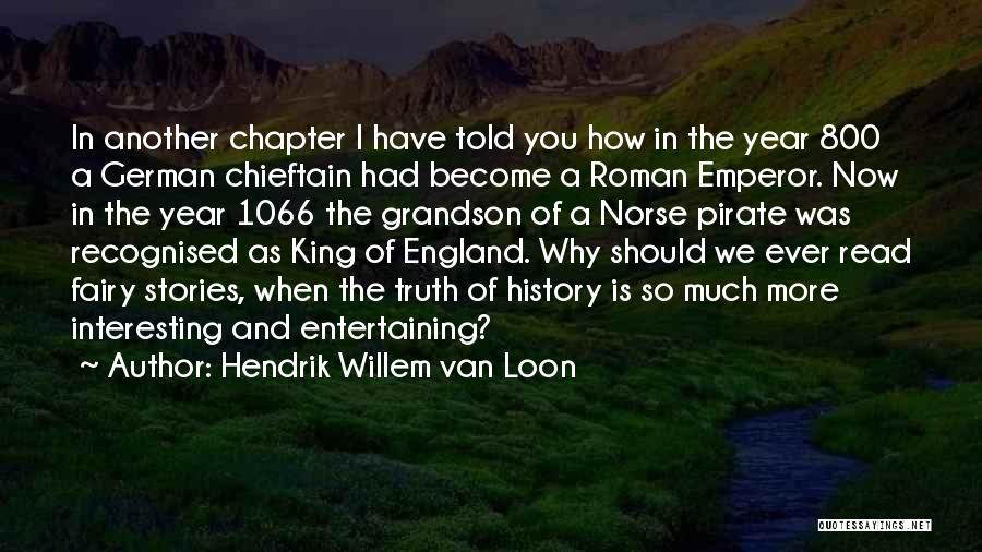 Why We Should Read Quotes By Hendrik Willem Van Loon