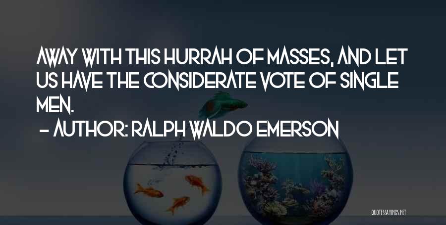 Why We Should Vote Quotes By Ralph Waldo Emerson