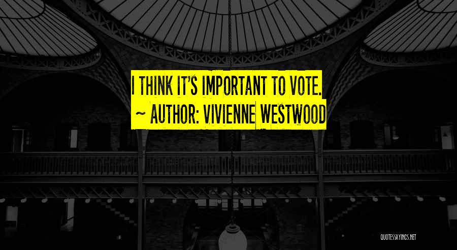 Why We Should Vote Quotes By Vivienne Westwood