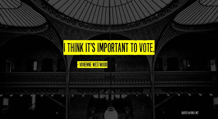 Why We Should Vote Quotes By Vivienne Westwood