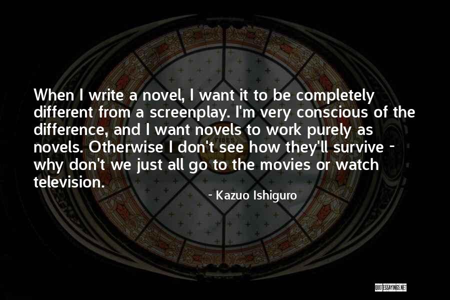 Why We Write Quotes By Kazuo Ishiguro Why We Write Quotes By Kazuo Ishiguro