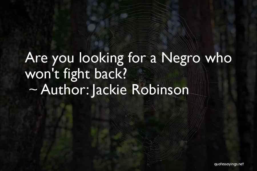 Why Won't You Fight For Me Quotes By Jackie Robinson