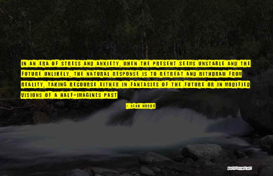 Why Worry By Ernest Thompson Seton Quotes By Alan Moore Why Worry By Ernest Thompson Seton Quotes By Alan Moore