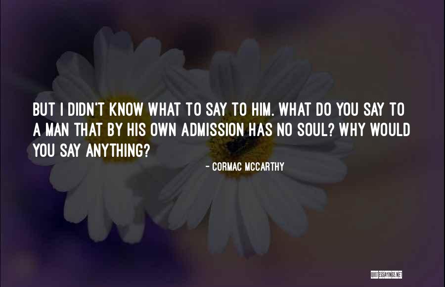 Why Would You Do That Quotes By Cormac McCarthy Why Would You Do That Quotes By Cormac McCarthy