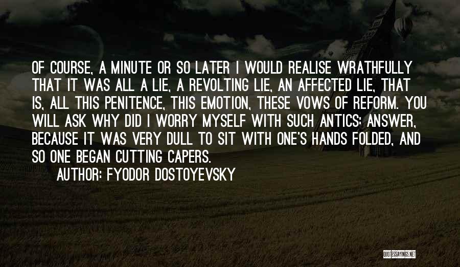 Why Would You Lie Quotes By Fyodor Dostoyevsky