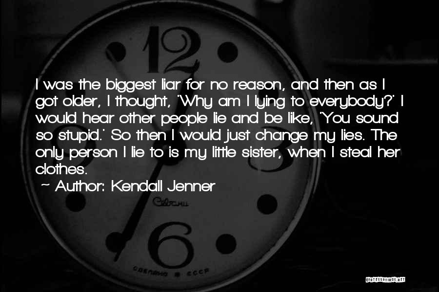 Why Would You Lie Quotes By Kendall Jenner