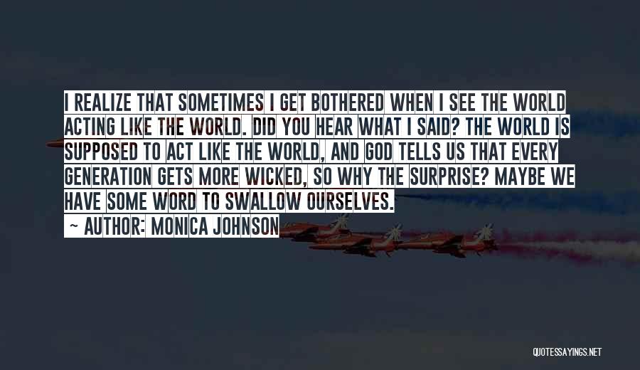 Why You Act Like That Quotes By Monica Johnson