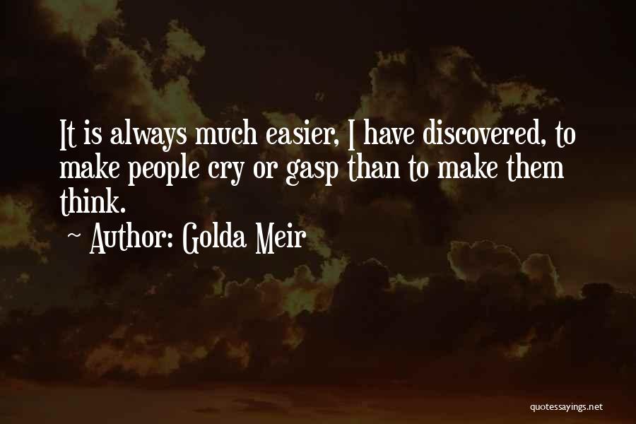 Why You Always Make Me Cry Quotes By Golda Meir