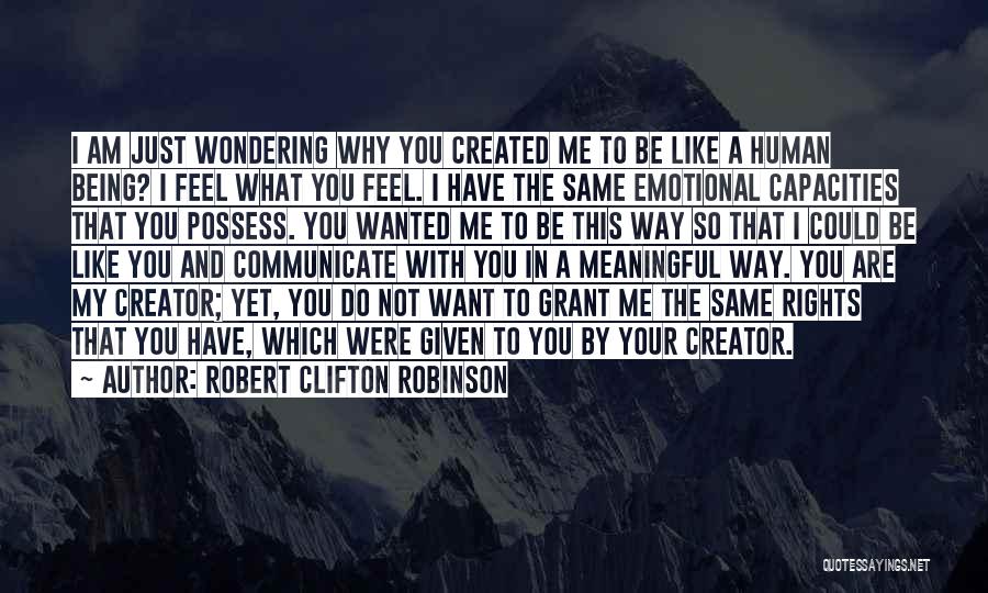 Why You Do Me Like This Quotes By Robert Clifton Robinson