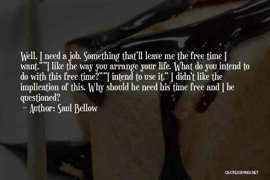 Why You Do Me Like This Quotes By Saul Bellow