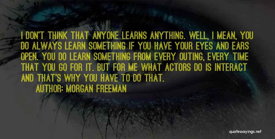 Why You Do Something Quotes By Morgan Freeman