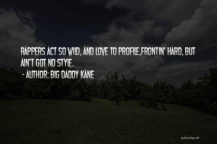 Why You Frontin Quotes By Big Daddy Kane