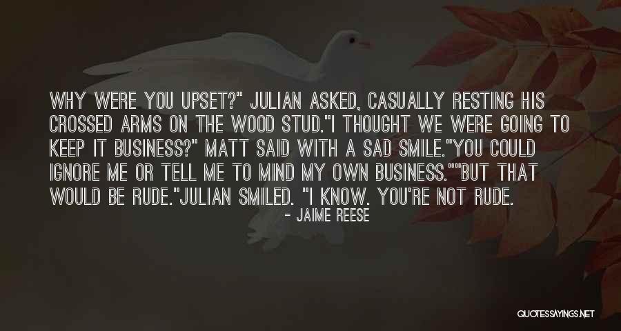 Why You Ignore Me Quotes By Jaime Reese Why You Ignore Me Quotes By Jaime Reese