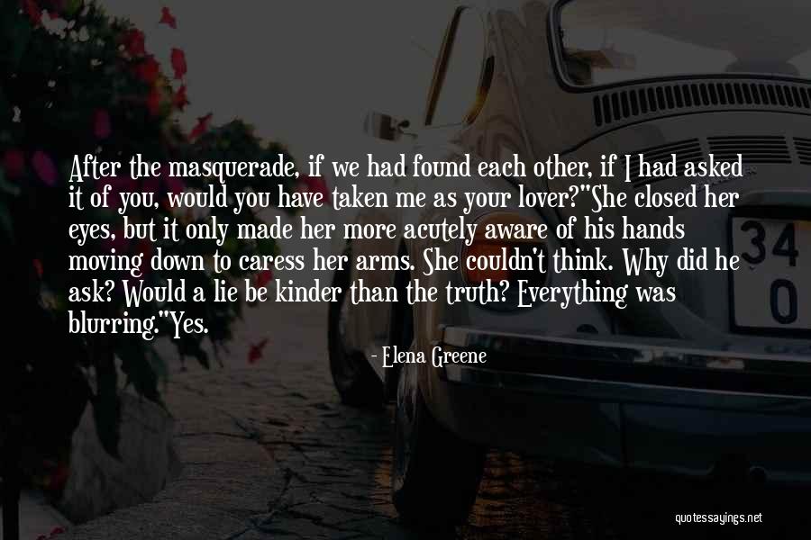 Why You Lie Quotes By Elena Greene Why You Lie Quotes By Elena Greene