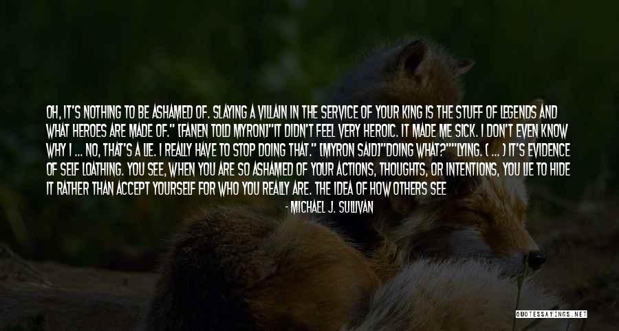 Why You Lie Quotes By Michael J. Sullivan Why You Lie Quotes By Michael J. Sullivan