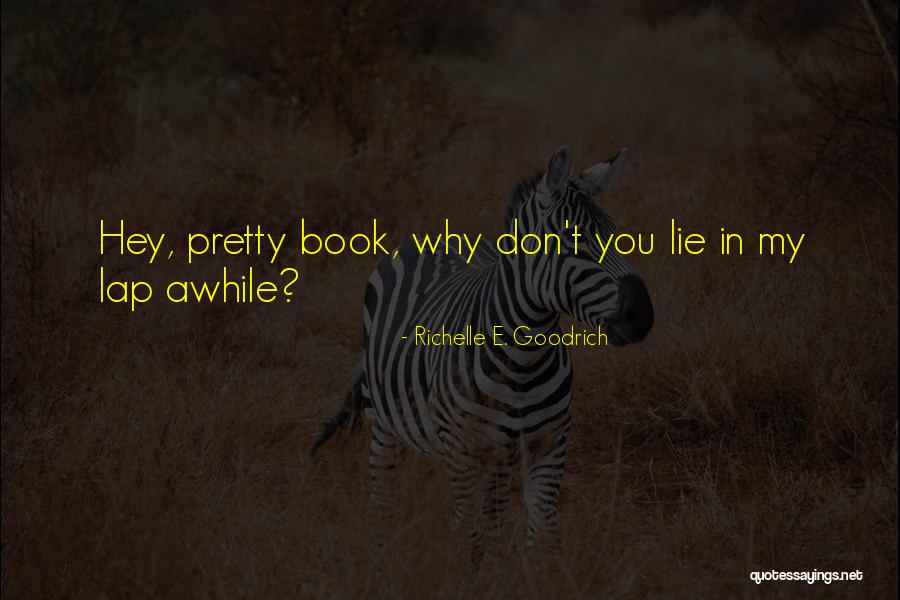 Why You Lie Quotes By Richelle E. Goodrich Why You Lie Quotes By Richelle E. Goodrich