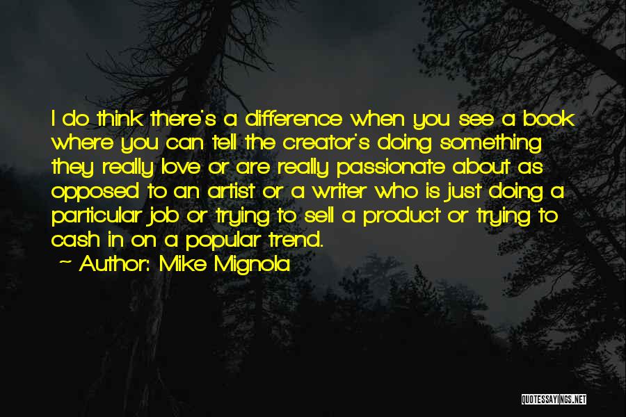 Why You Love Your Job Quotes By Mike Mignola