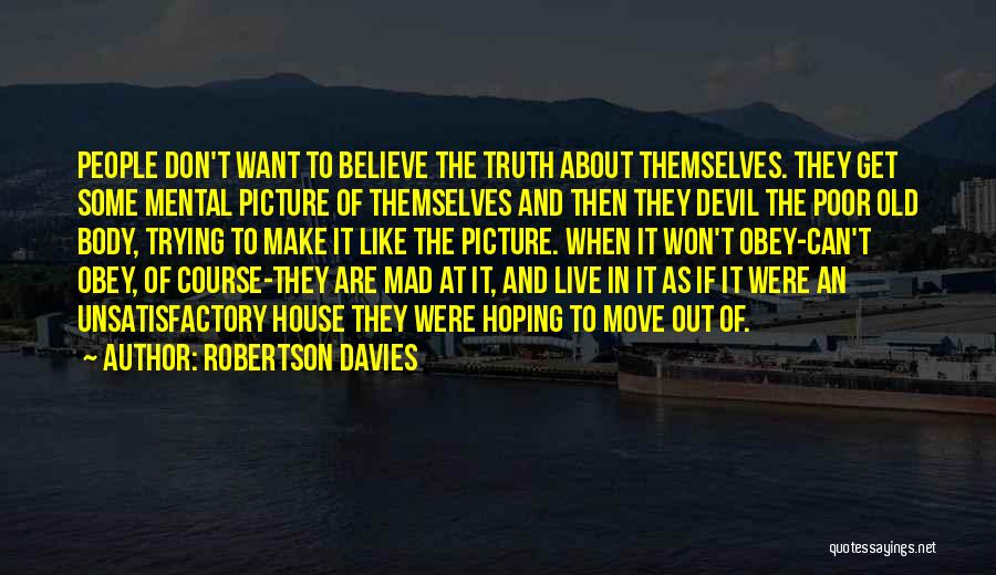 Why You Mad Picture Quotes By Robertson Davies