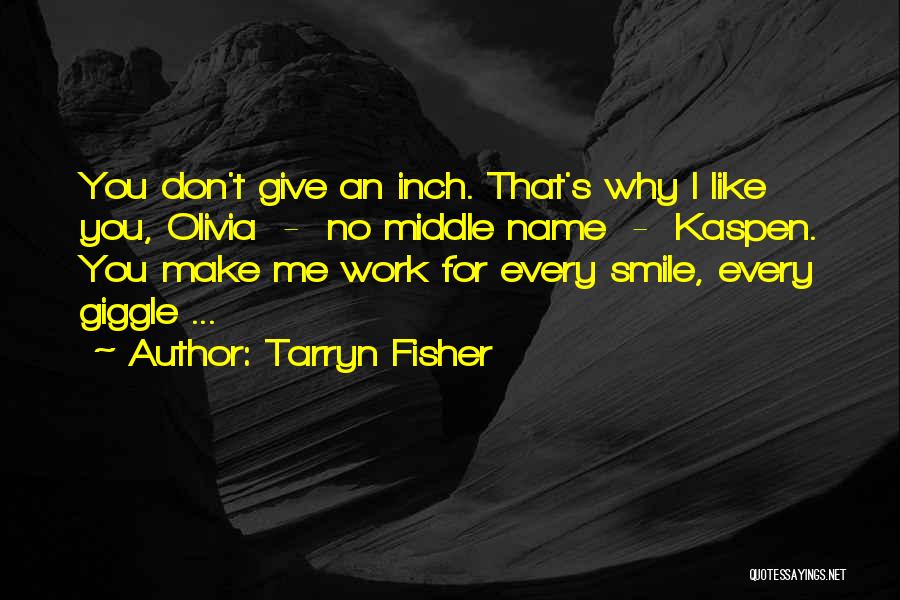 Why You Make Me Smile Quotes By Tarryn Fisher