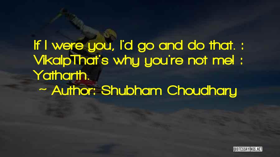 Why You Not Love Me Quotes By Shubham Choudhary