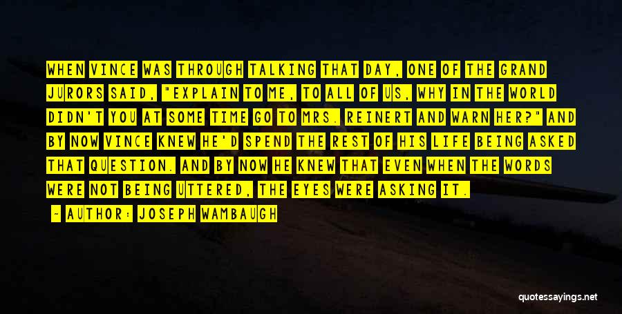 Why You Not Talking To Me Quotes By Joseph Wambaugh