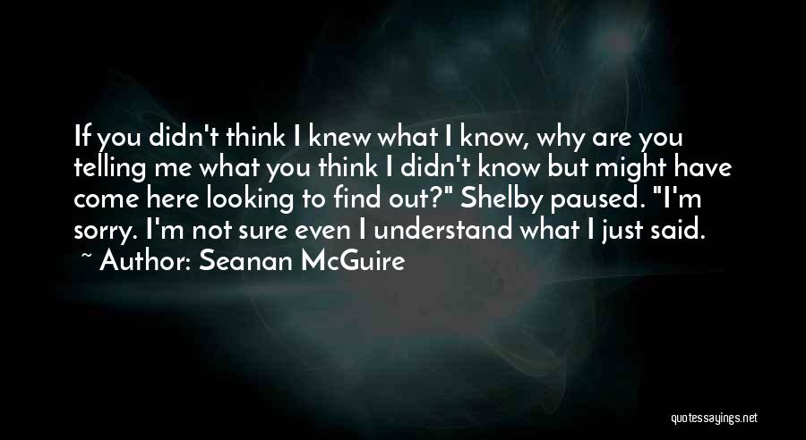Why You Not Understand Me Quotes By Seanan McGuire