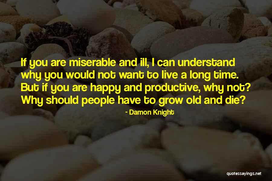 Why You Should Live Quotes By Damon Knight