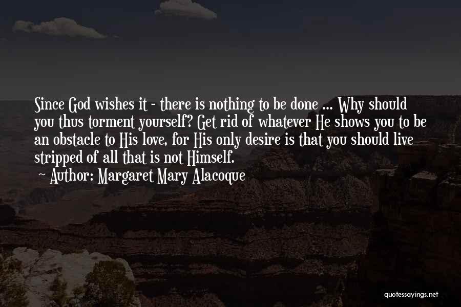 Why You Should Live Quotes By Margaret Mary Alacoque Why You Should Live Quotes By Margaret Mary Alacoque
