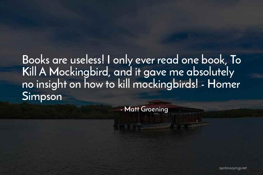 Why You Should Read To Kill A Mockingbird Quotes By Matt Groening