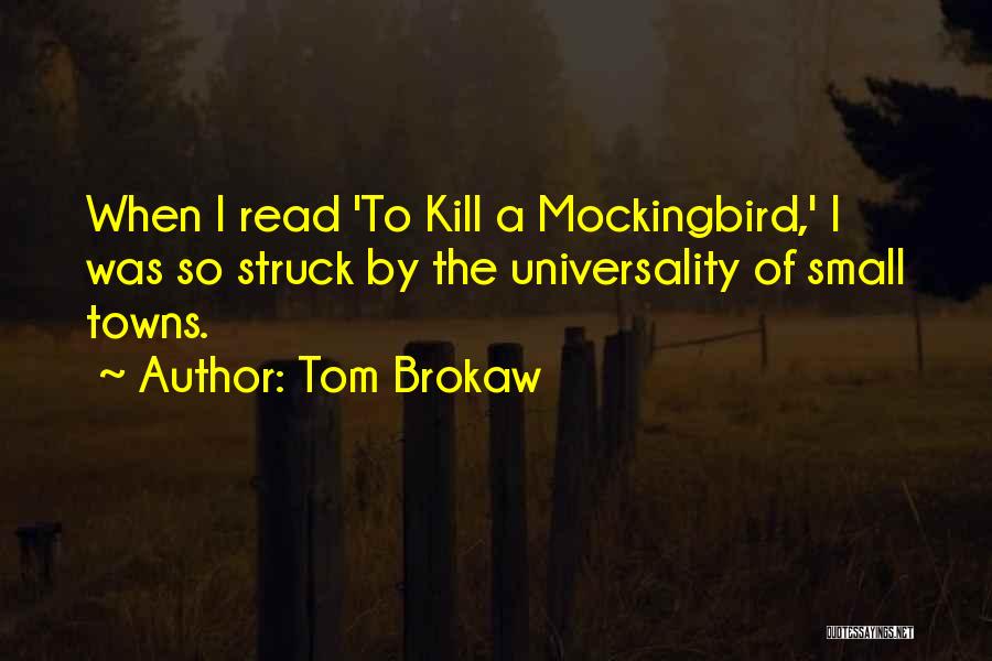 Why You Should Read To Kill A Mockingbird Quotes By Tom Brokaw