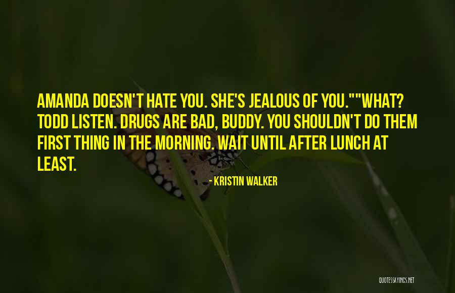 Why You Shouldn't Do Drugs Quotes By Kristin Walker