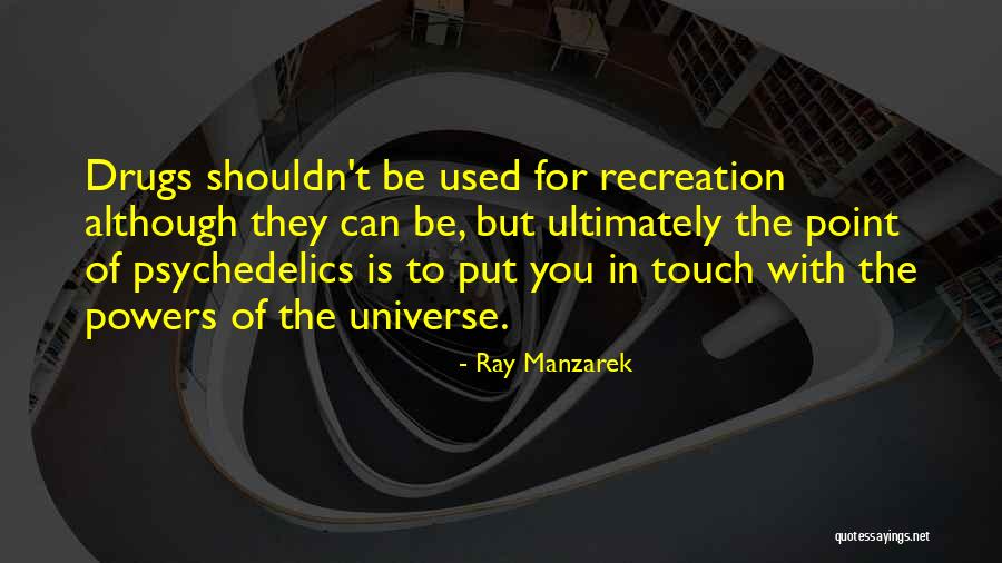 Why You Shouldn't Do Drugs Quotes By Ray Manzarek