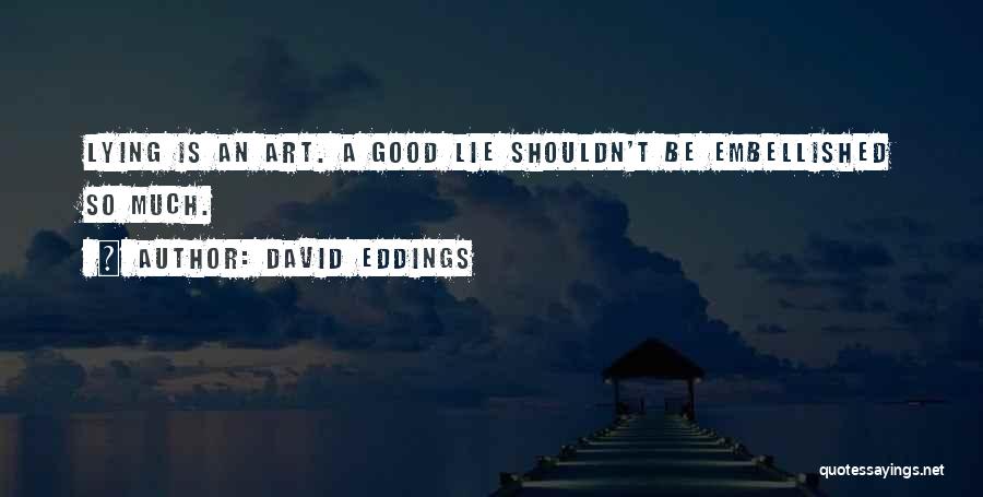 Why You Shouldn't Lie Quotes By David Eddings