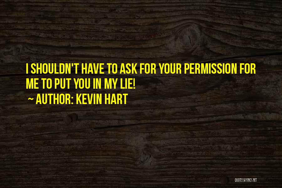 Why You Shouldn't Lie Quotes By Kevin Hart