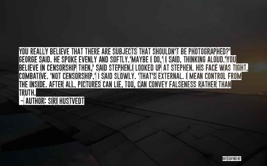 Why You Shouldn't Lie Quotes By Siri Hustvedt