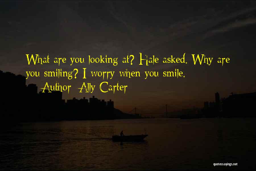 Why You Smile Quotes By Ally Carter
