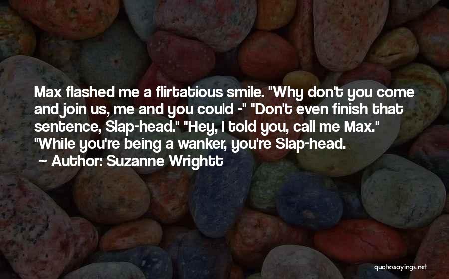 Why You Smile Quotes By Suzanne Wrightt