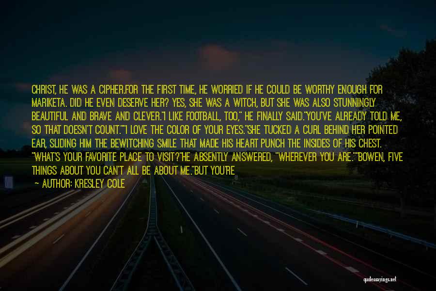 Why You So Worried About Me Quotes By Kresley Cole