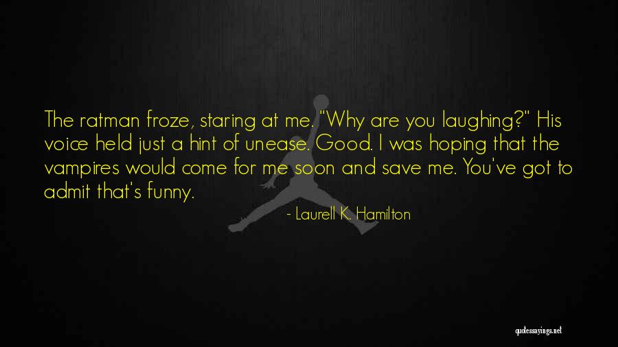 Why You Staring At Me Quotes By Laurell K. Hamilton