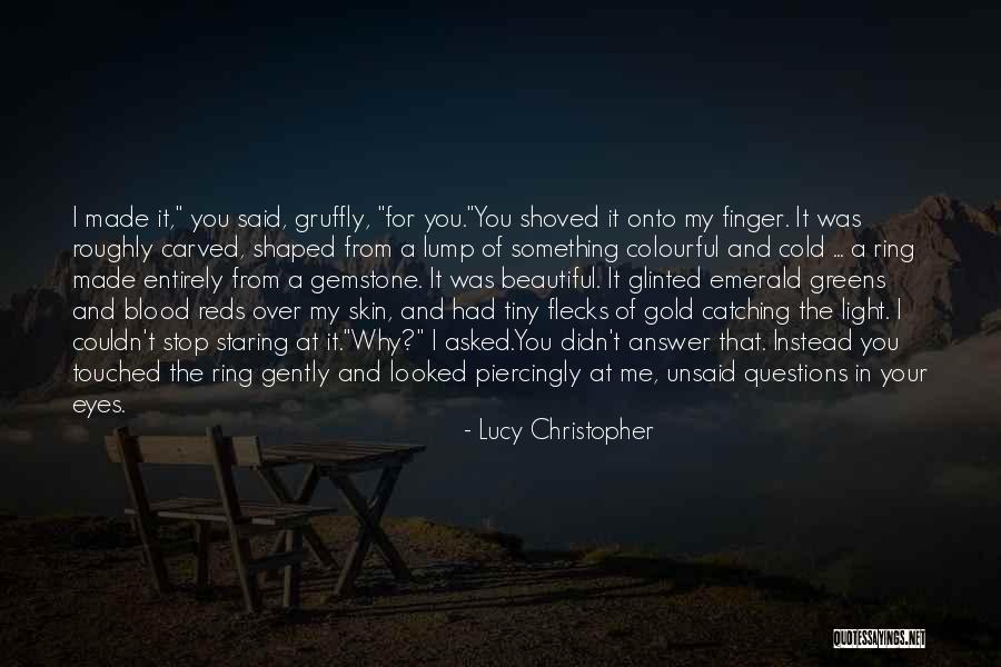 Why You Staring At Me Quotes By Lucy Christopher